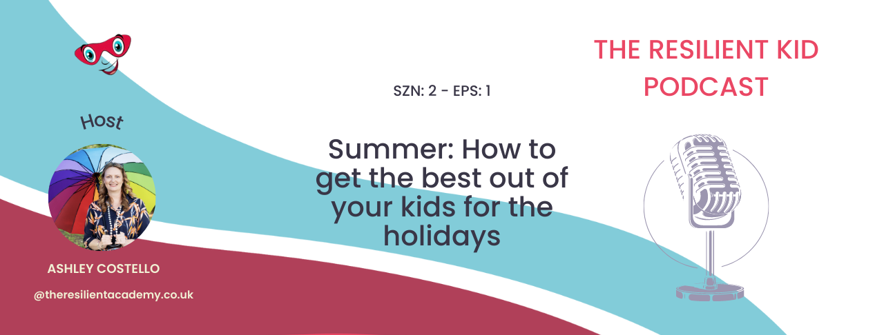 Thriving Through Summer with The Resilient Kid Podcast